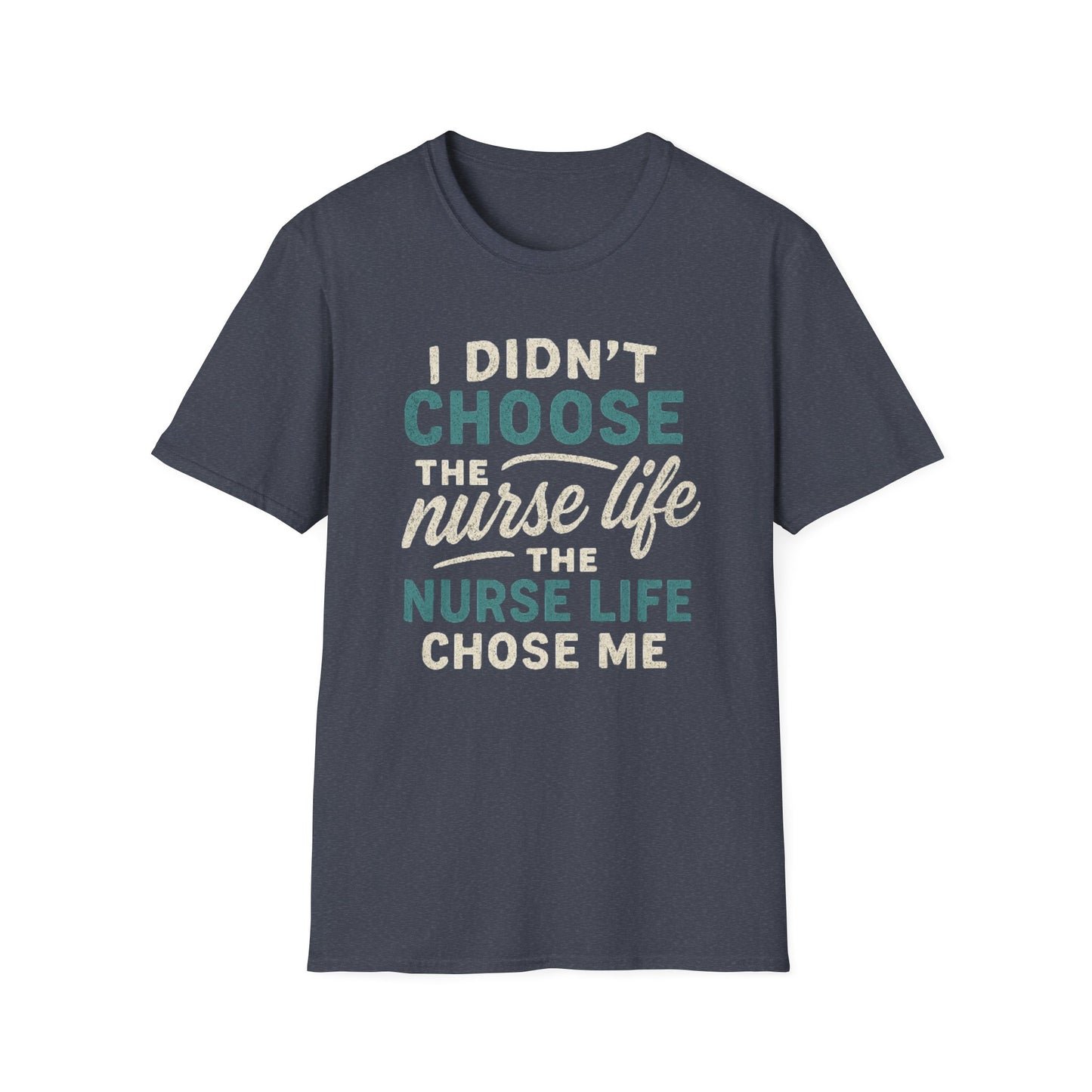 Nurse Life Chose Me T-Shirt