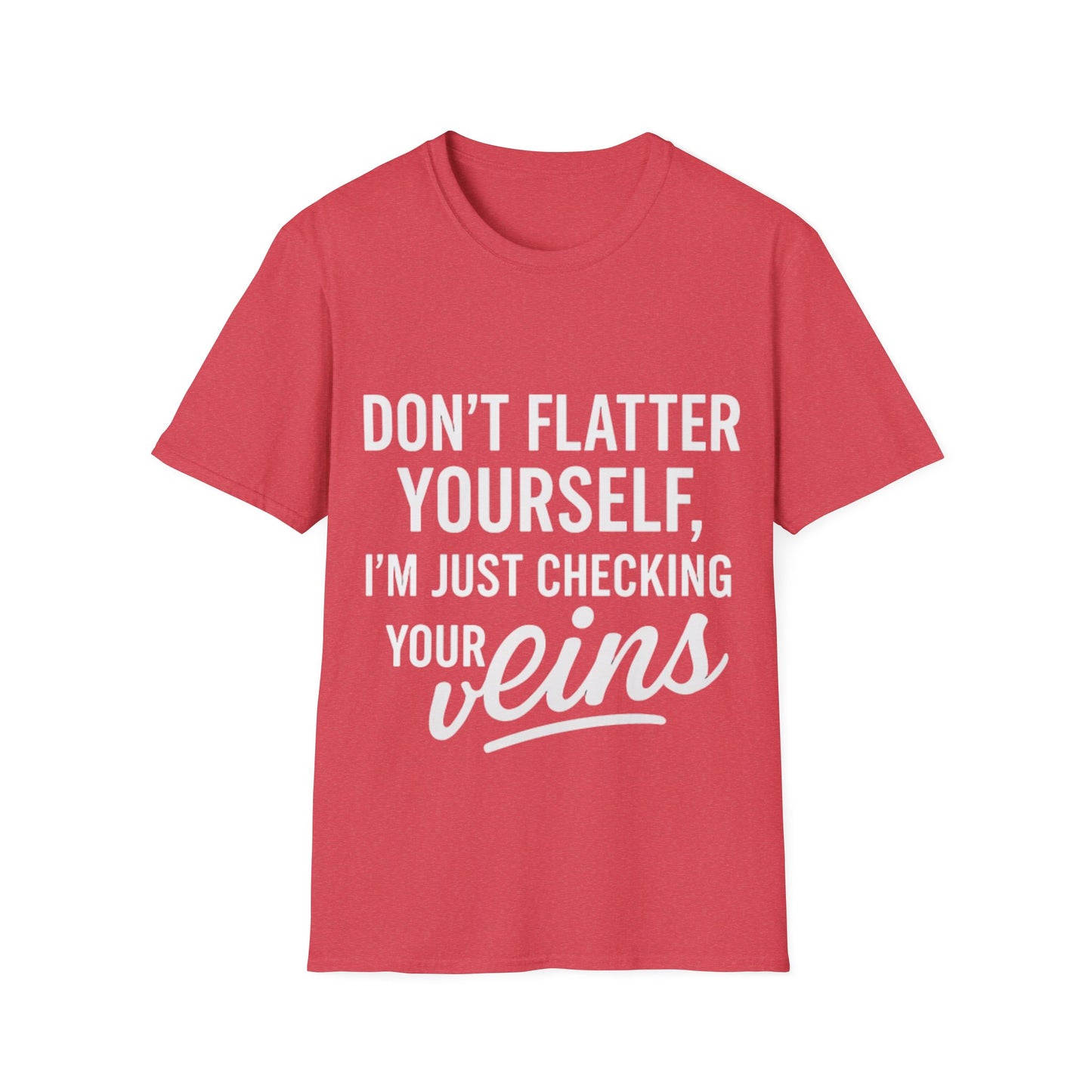 Don't Flatter Yourself T-Shirt