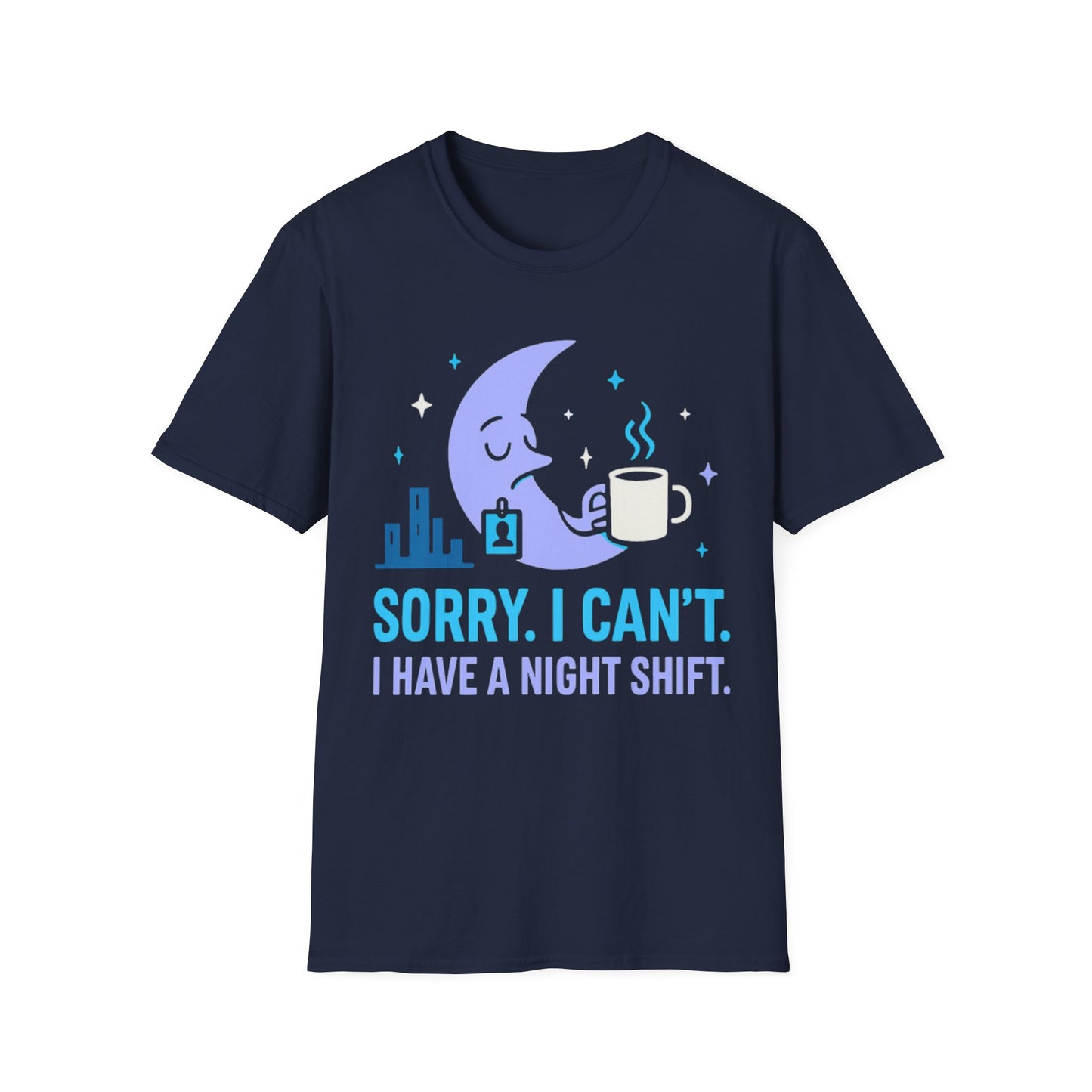 Sorry I Can’t T-shirt