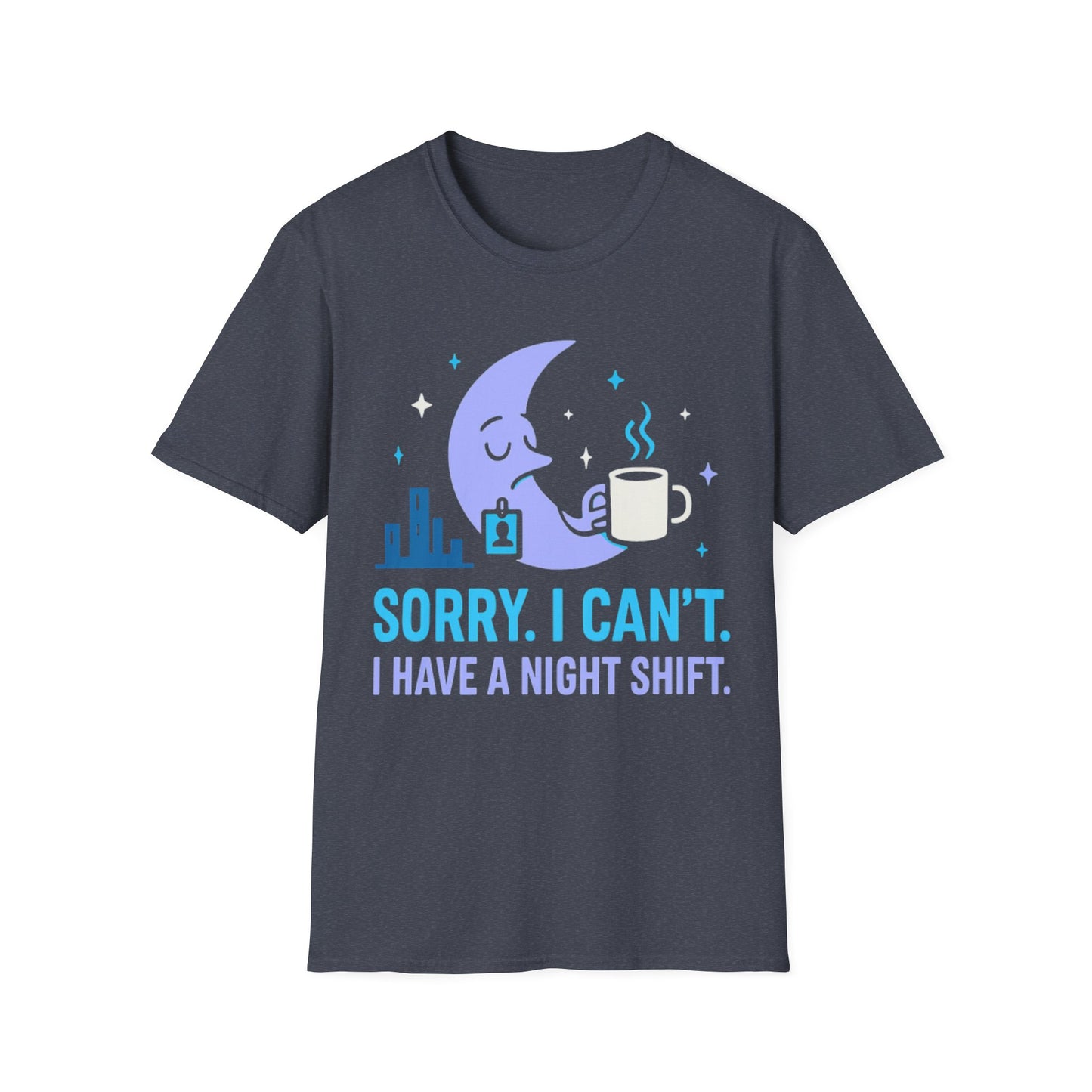 Sorry I Can’t T-shirt