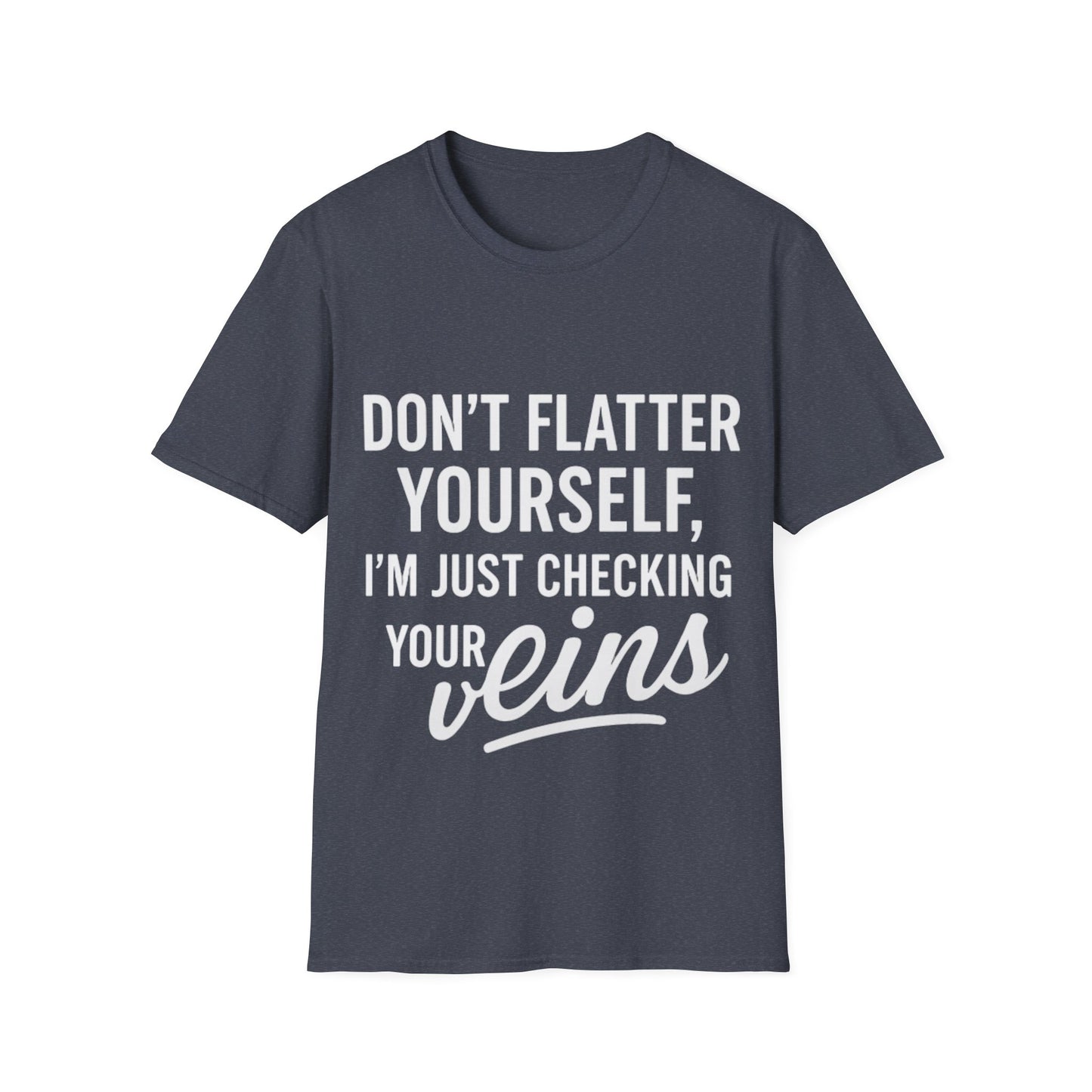 Don't Flatter Yourself T-Shirt