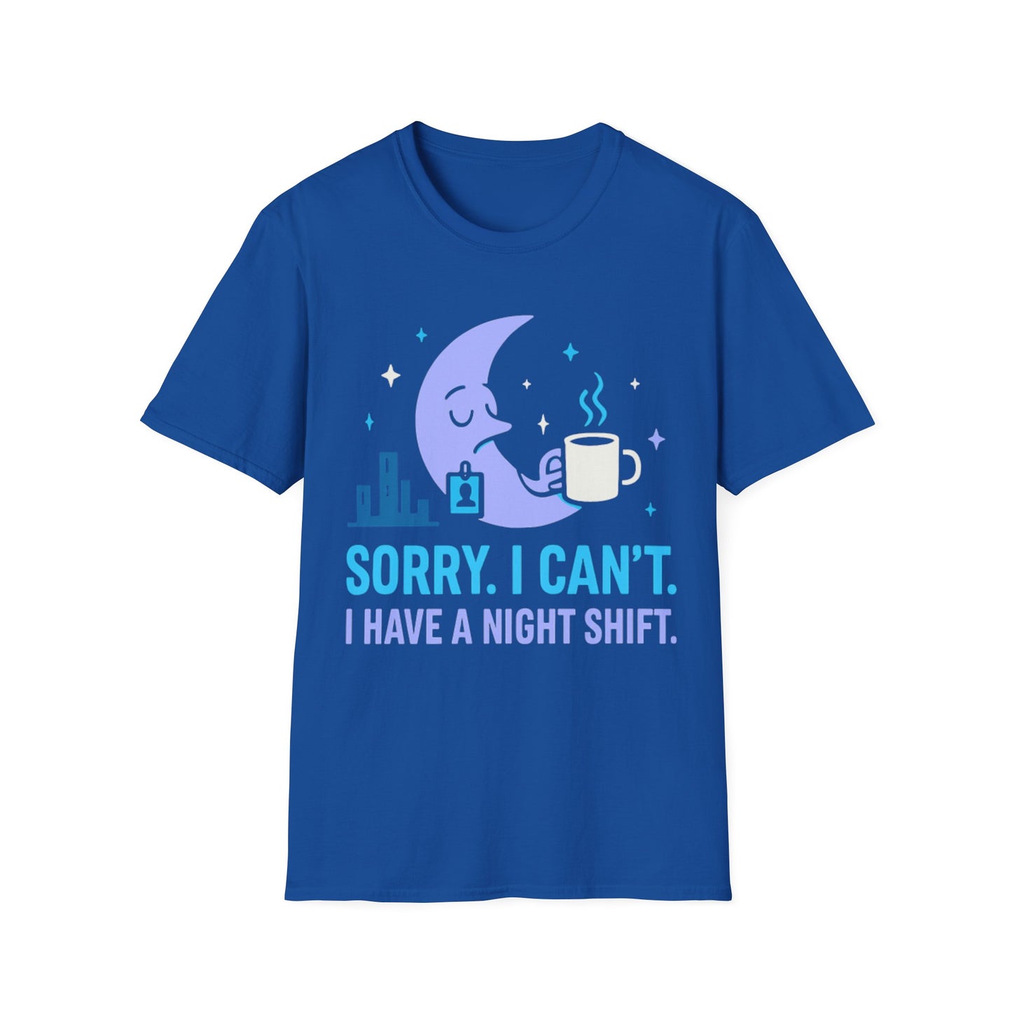 Sorry I Can’t T-shirt