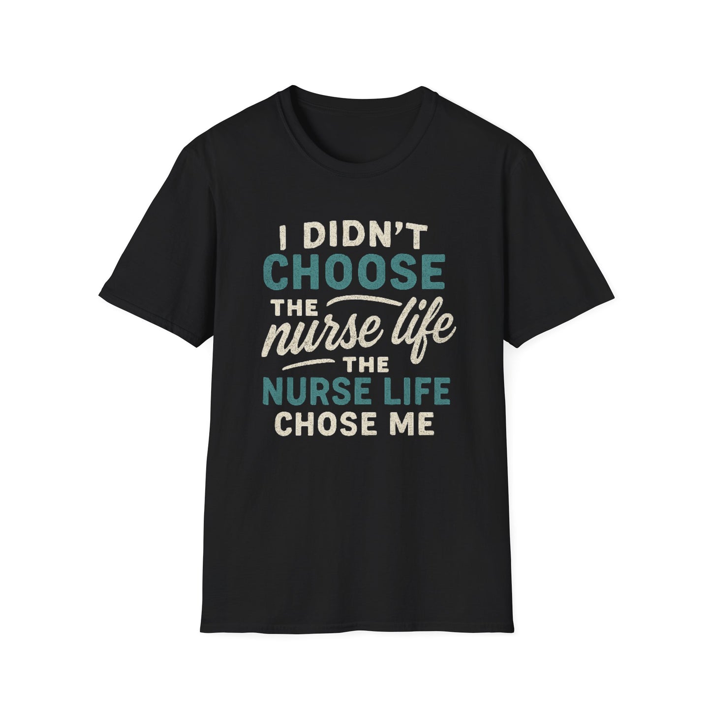 Nurse Life Chose Me T-Shirt