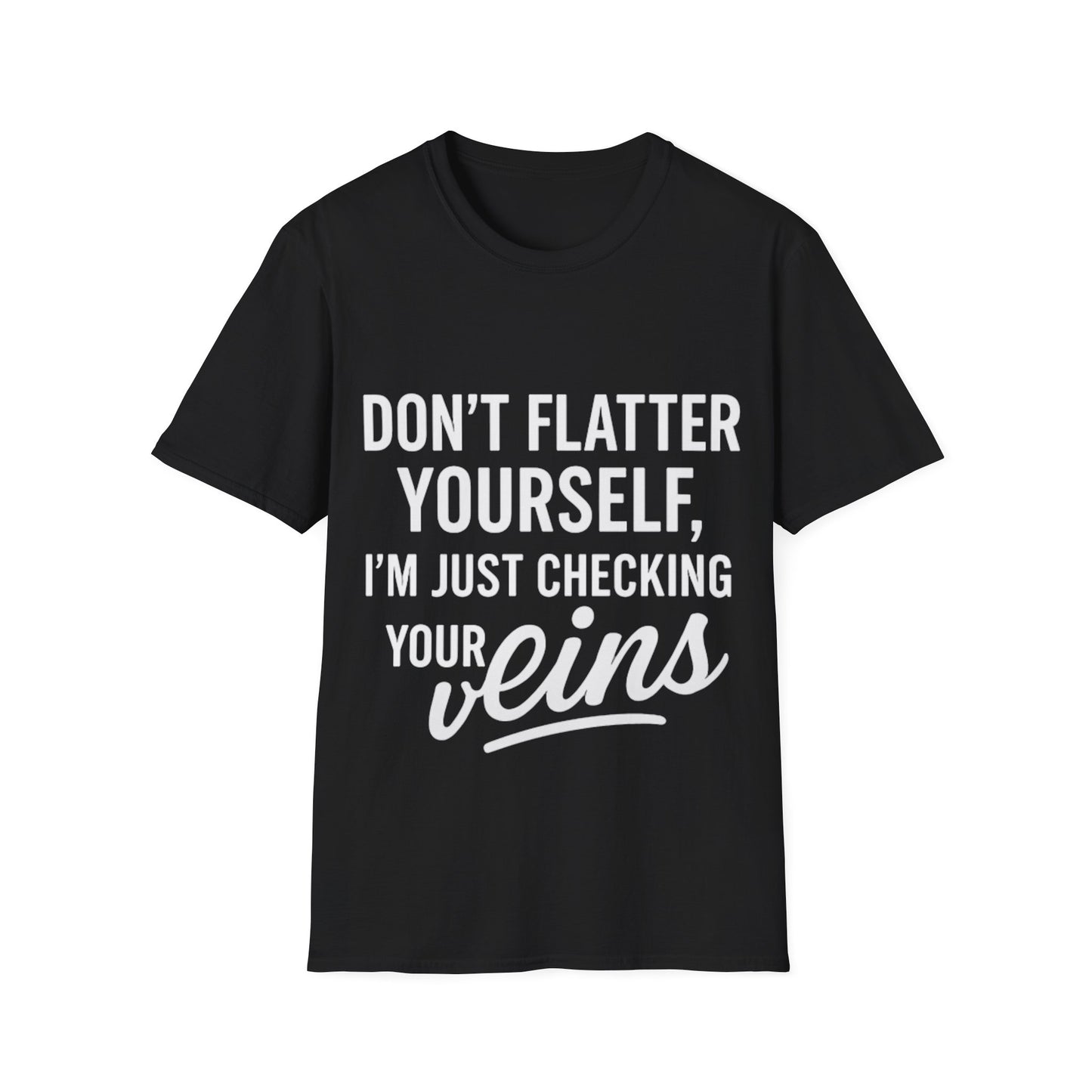 Don't Flatter Yourself T-Shirt