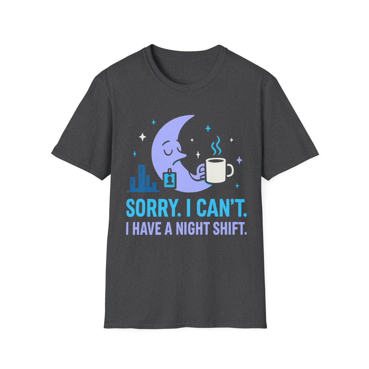 Sorry I Can’t T-shirt
