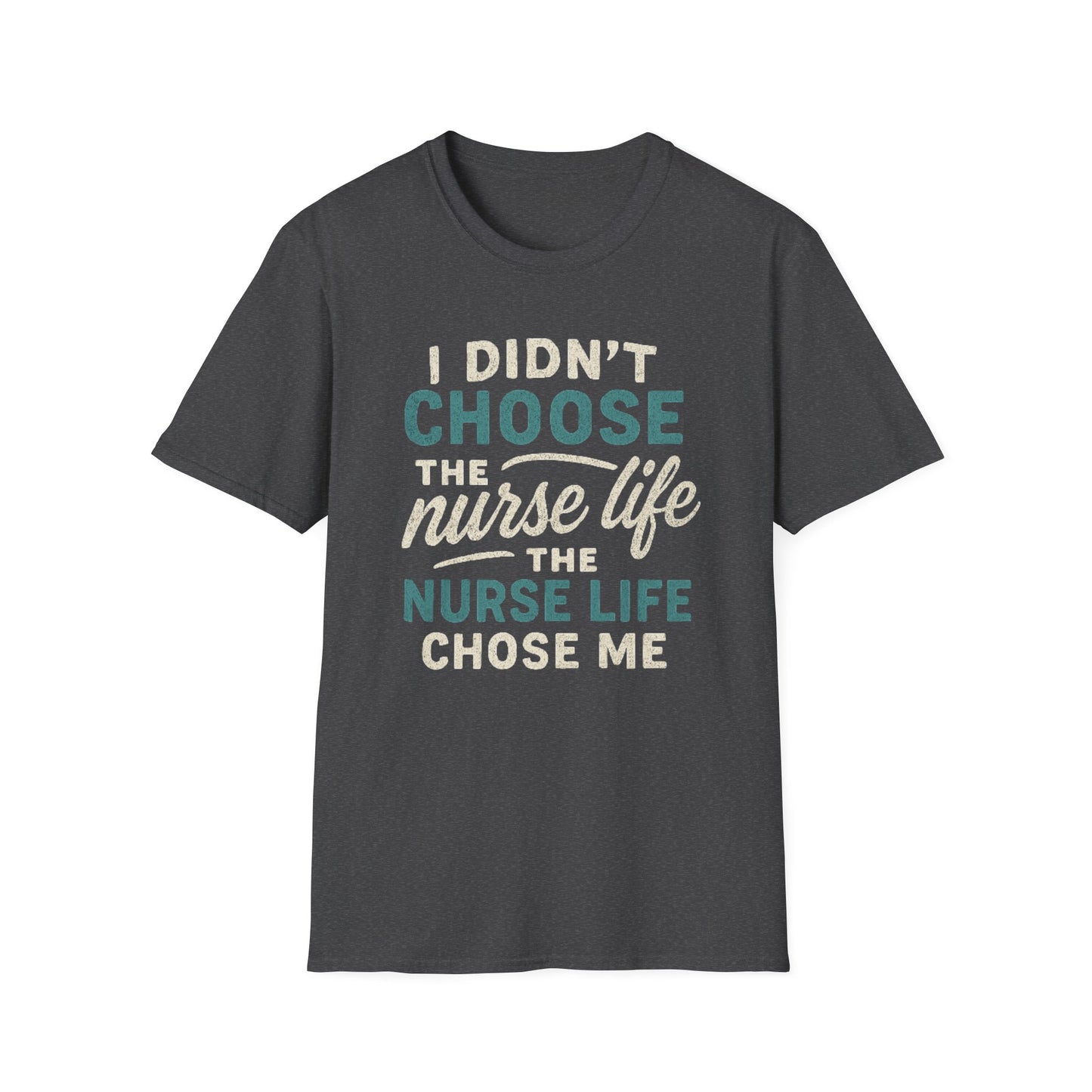 Nurse Life Chose Me T-Shirt