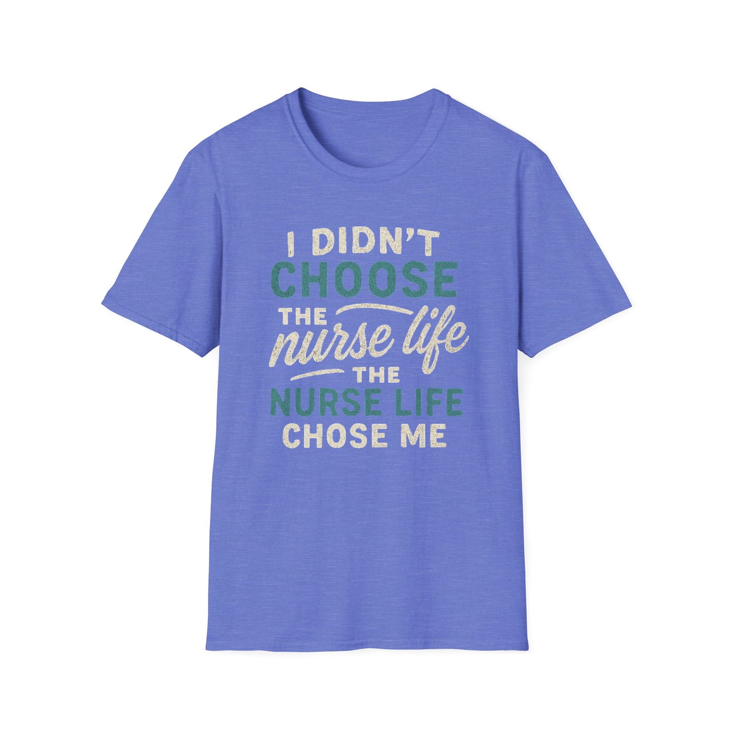 Nurse Life Chose Me T-Shirt