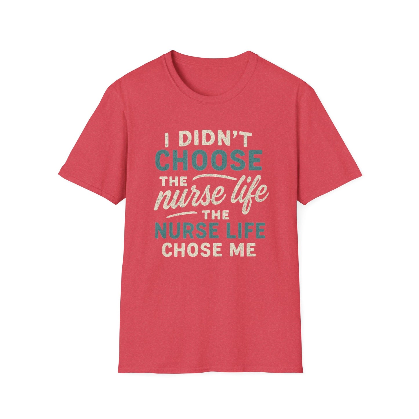 Nurse Life Chose Me T-Shirt