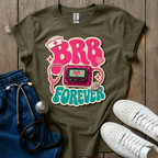 BRB Forever T-Shirt