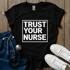 Trust Your Nurse T-Shirt