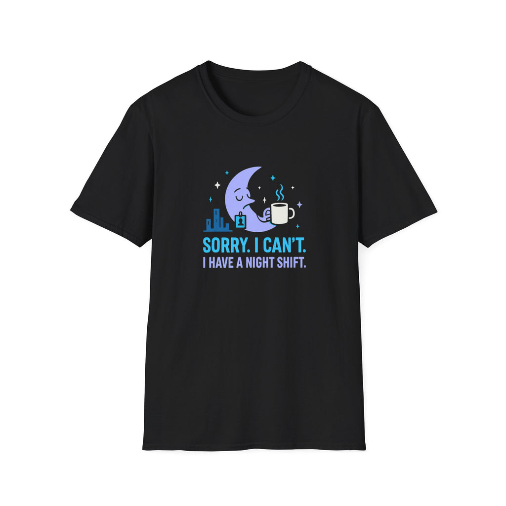 Sorry I Can’t T-shirt