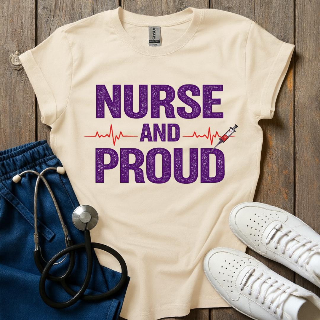 Nurse And Proud  T-Shirt