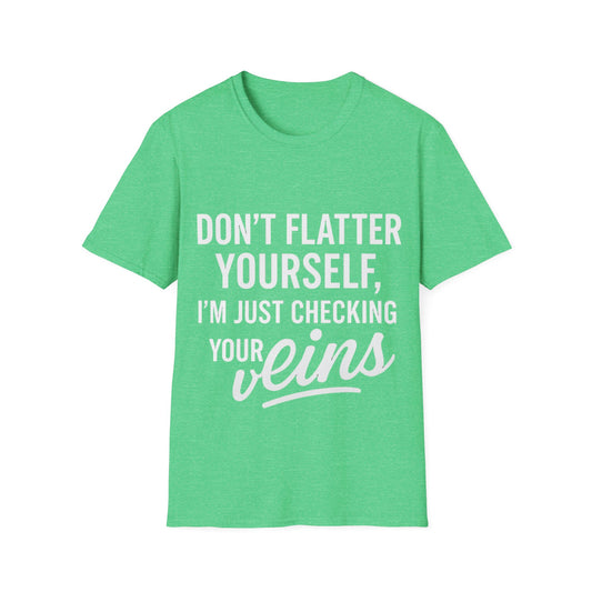Don't Flatter Yourself T-Shirt