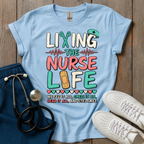 Living The Nurse Life T-Shirt
