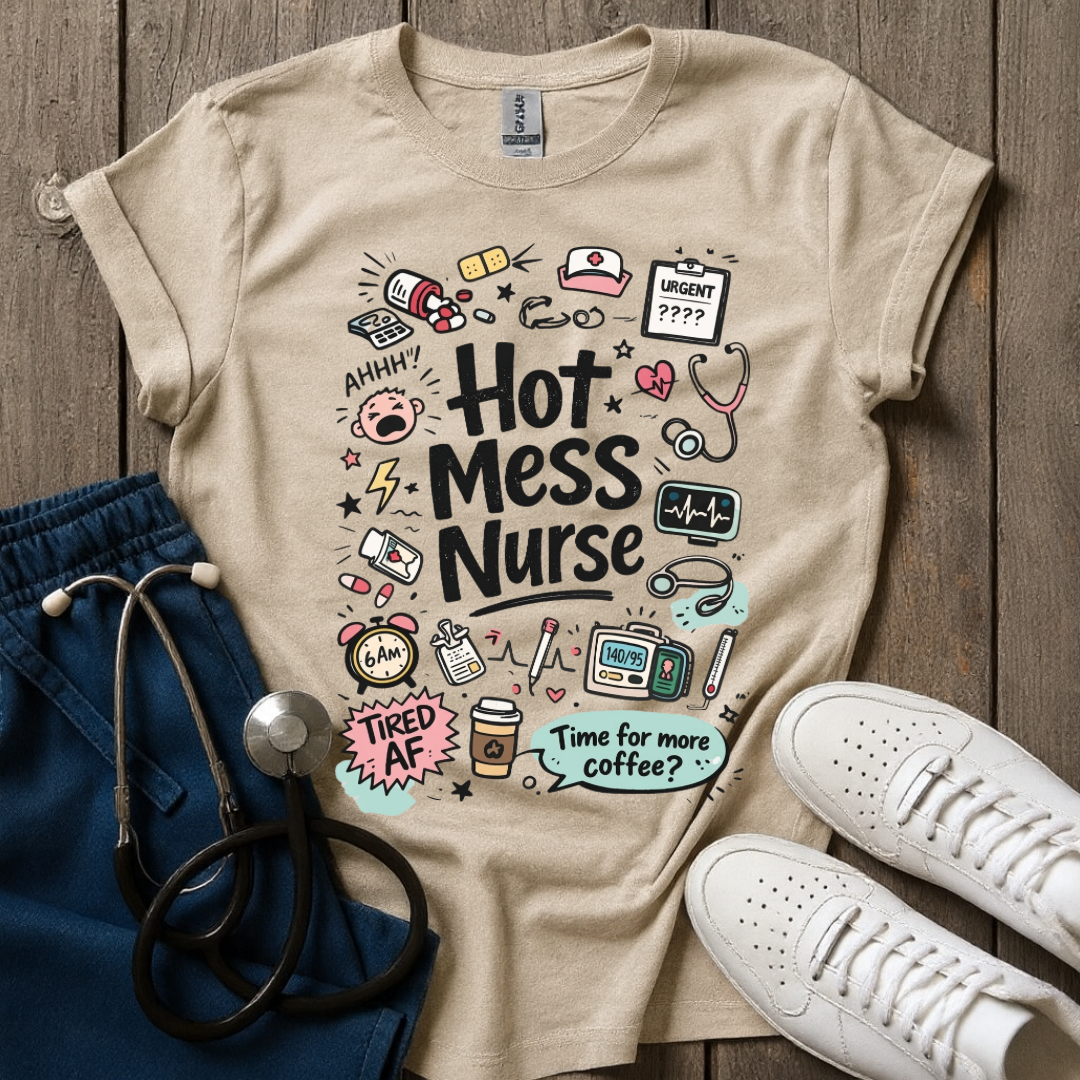 Hot Mess Nurse T-Shirt
