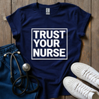 Trust Your Nurse T-Shirt