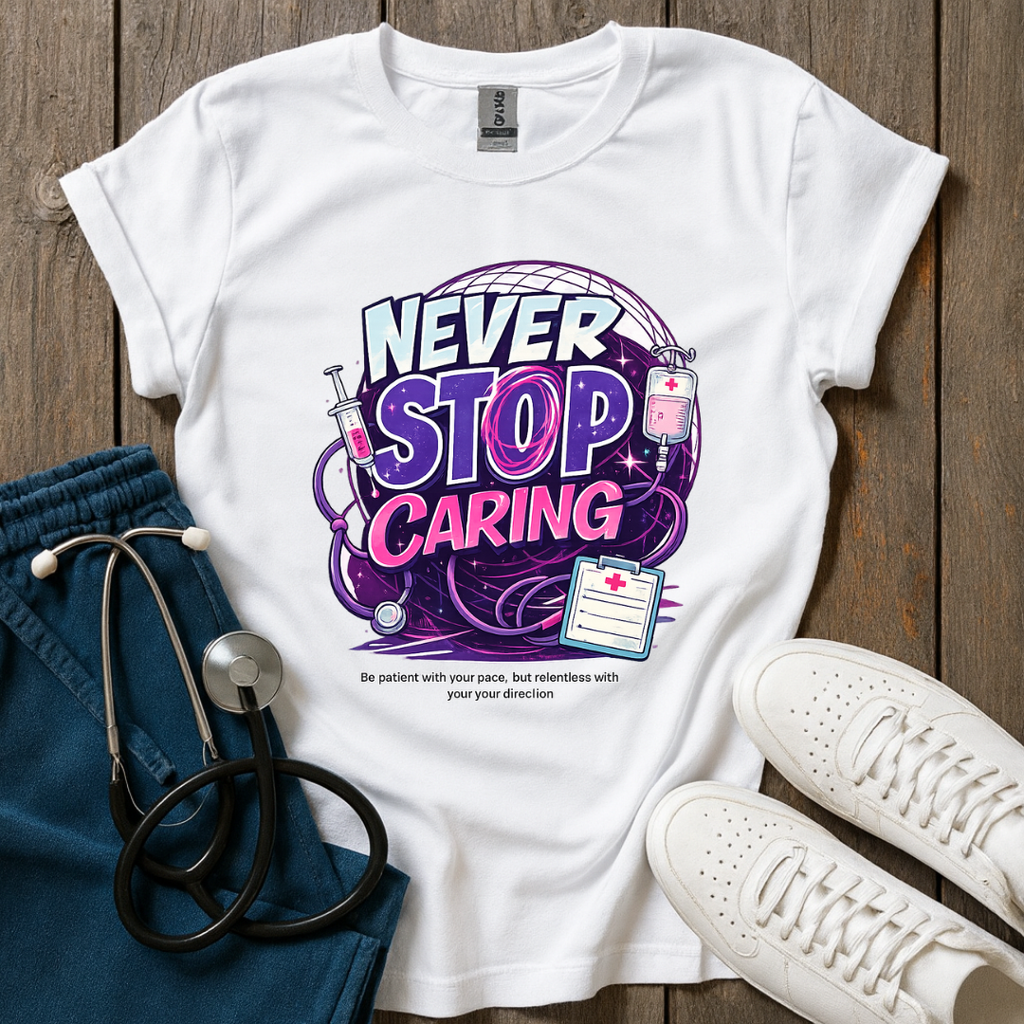Never Stop Caring T-Shirt