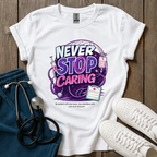 Never Stop Caring T-Shirt