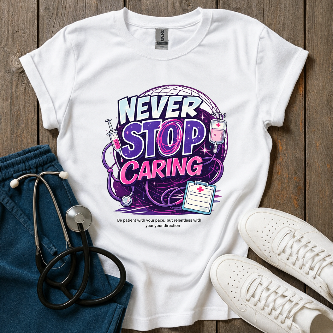 Never Stop Caring T-Shirt