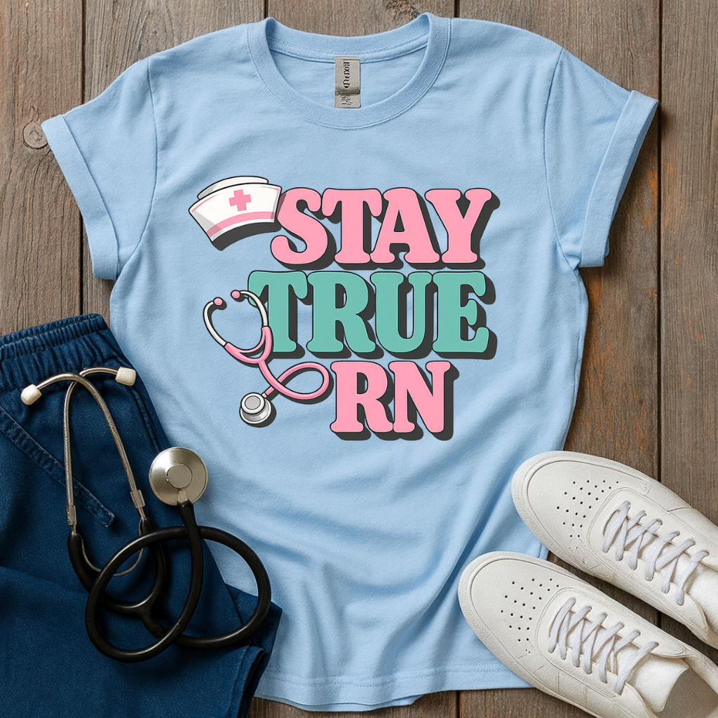 Stay True RN T-Shirt