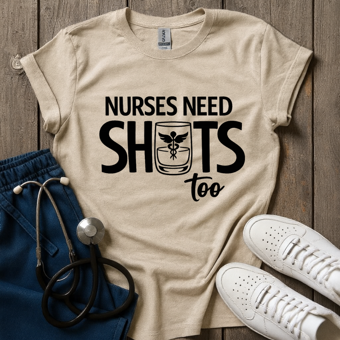 Nurses Need Shots Too T-Shirt
