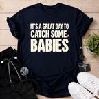 Catch Some Babies T-Shirt