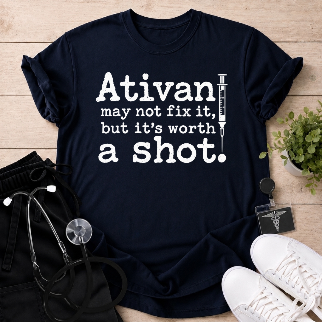 Ativan Worth A Shot T-Shirt