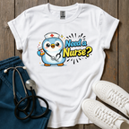 Need A Nurse? T-Shirt