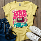 BRB Forever T-Shirt