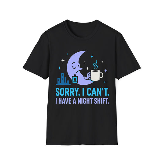 Sorry I Can’t T-shirt