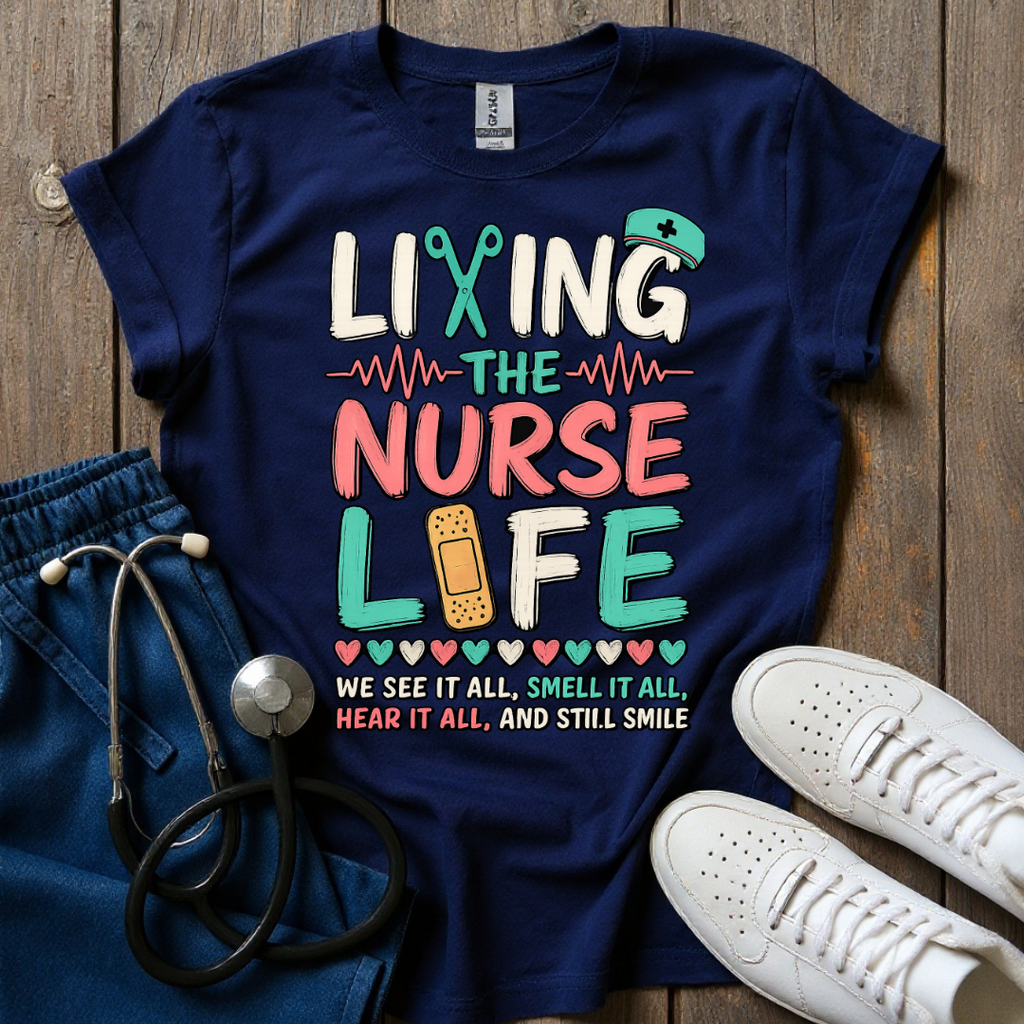 Living The Nurse Life T-Shirt