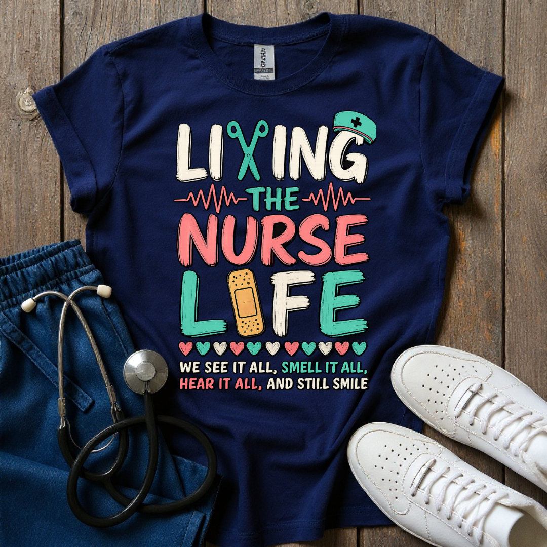 Living The Nurse Life T-Shirt
