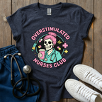 Overstimulated Nurse Club T-Shirt