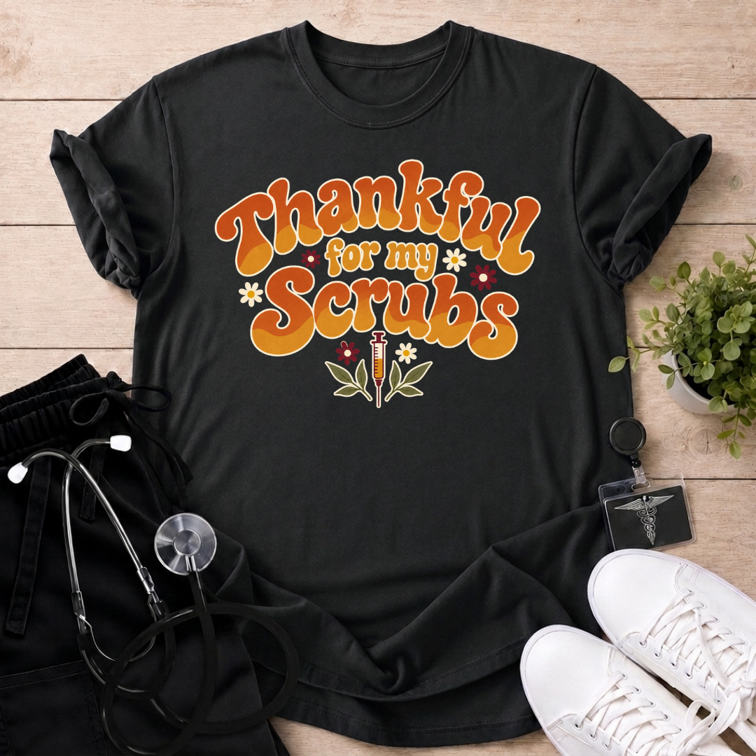Thankful For My Scrubs T-Shirt