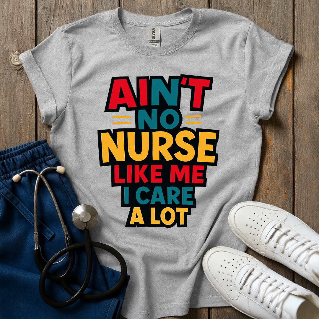 Ain't No Nurse T-Shirt