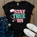 Stay True RN T-Shirt