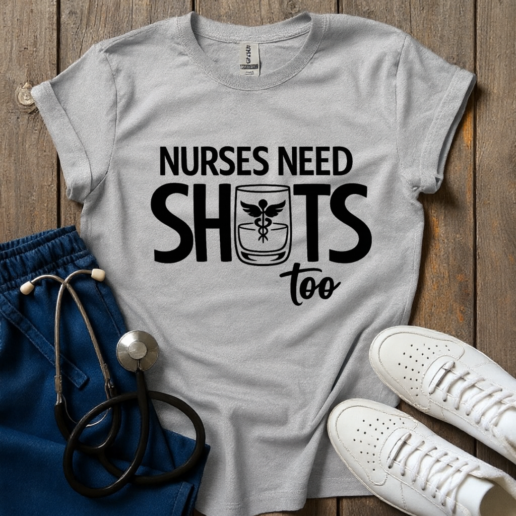 Nurses Need Shots Too T-Shirt