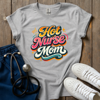 Hot Nurse Mom T-Shirt