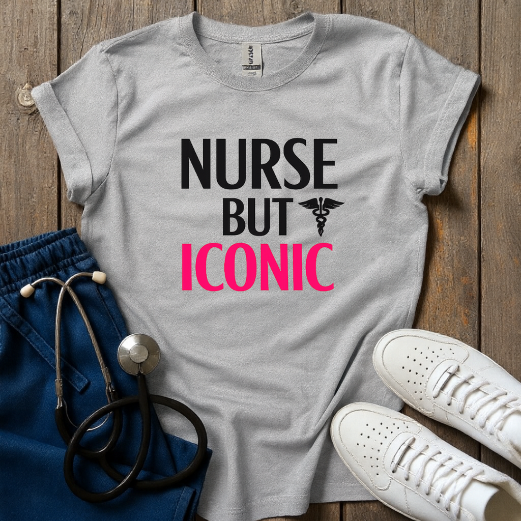 Nurse But Iconic T-Shirt