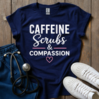 Caffeine Scrubs and Compassion T-Shirt