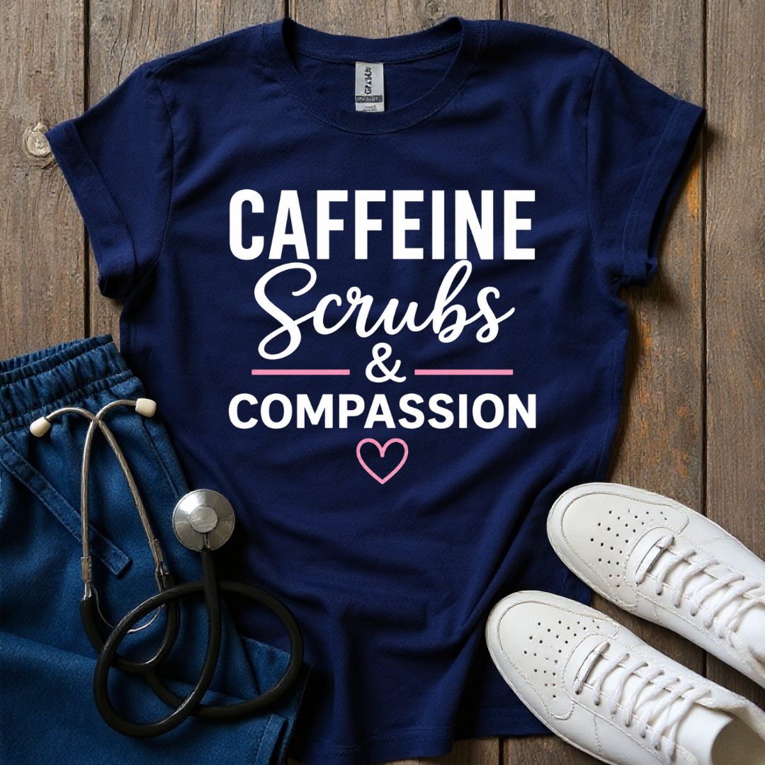 Caffeine Scrubs and Compassion T-Shirt