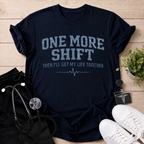 One More Shift T-Shirt