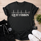 Quit Fibbin' T-Shirt
