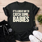 Catch Some Babies T-Shirt