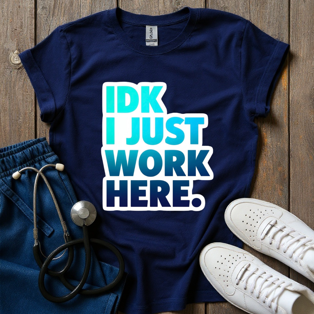 I Just Work Here T-Shirt