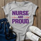 Nurse And Proud  T-Shirt