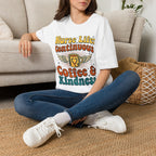 Continuous Coffee and Kindness T-Shirt