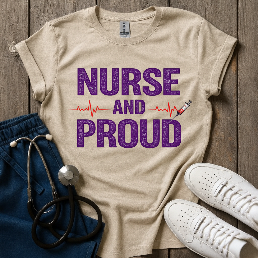 Nurse And Proud  T-Shirt