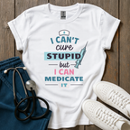 Can't Cure Stupid T-Shirt