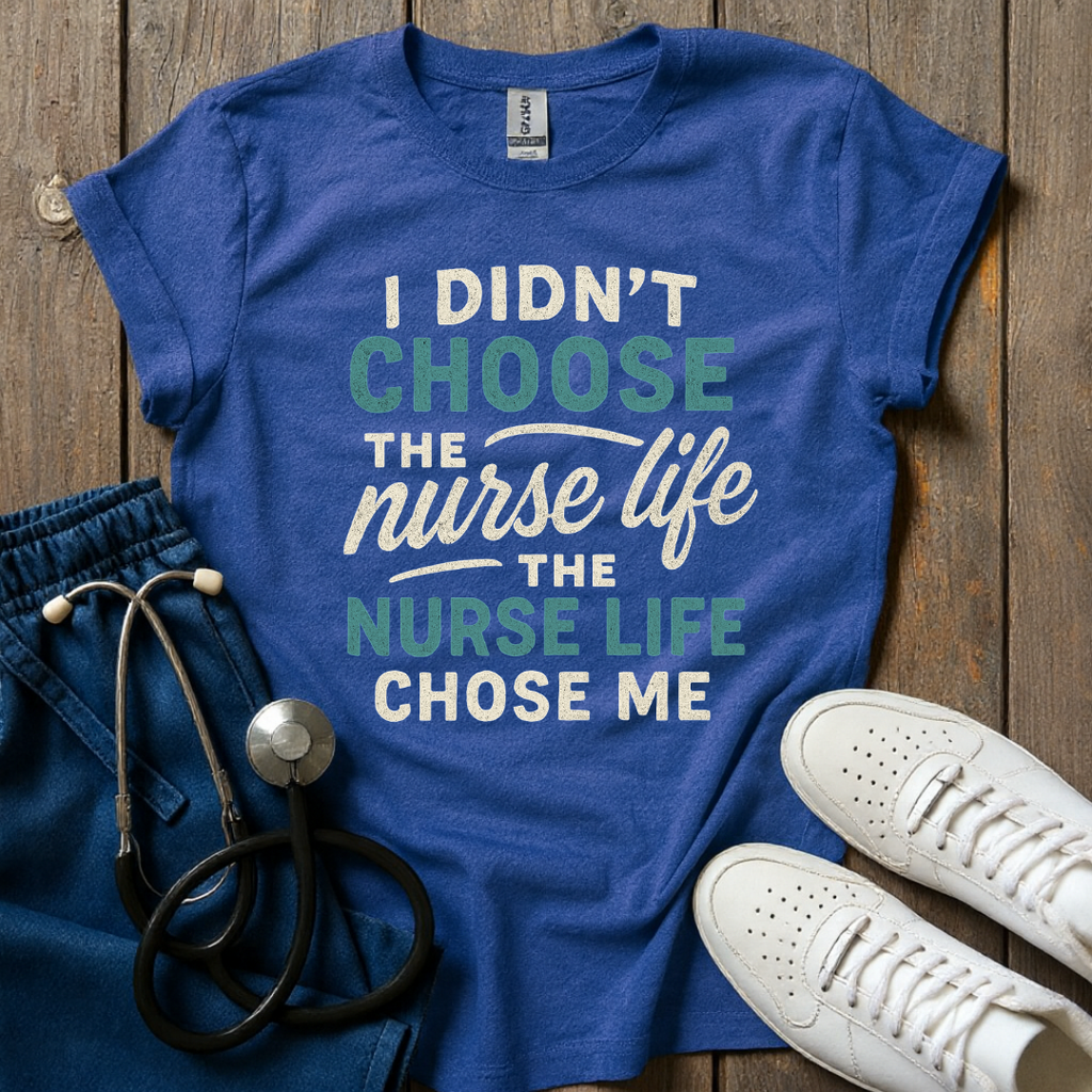 Nurse Life Chose Me T-Shirt
